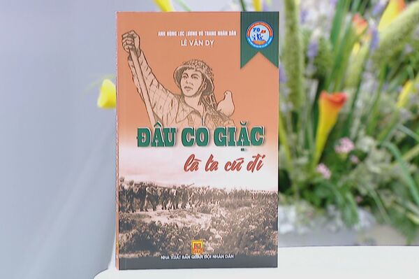 Hồi ký sống động về chiến tranh của tác giả câu nói nổi tiếng “Đâu có giặc là ta cứ đi”